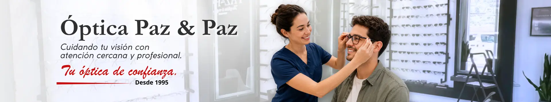 Cabecera de Óptica Paz y Paz con atención visual profesional y mensaje tu óptica de confianza desde 1995